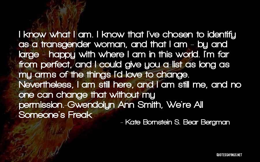 I Am Happy With You Love Quotes By Kate Bornstein S. Bear Bergman I Am Happy With You Love Quotes By Kate Bornstein S. Bear Bergman