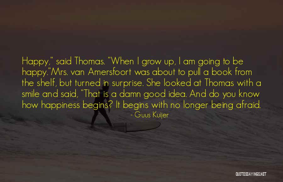 I Am Happy With You Quotes By Guus Kuijer