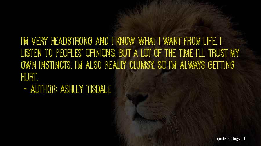 I Am Headstrong Quotes By Ashley Tisdale