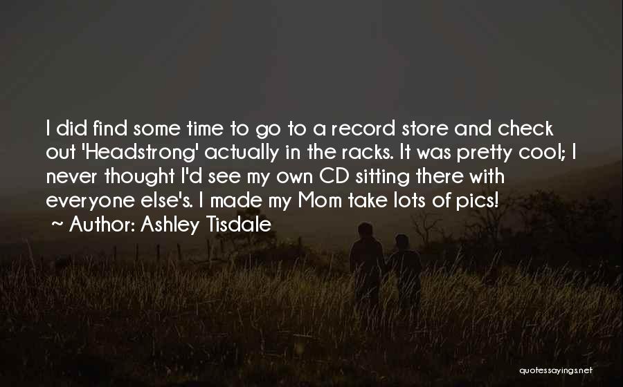 I Am Headstrong Quotes By Ashley Tisdale