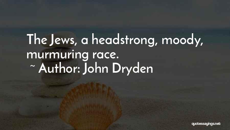 I Am Headstrong Quotes By John Dryden