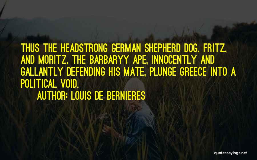 I Am Headstrong Quotes By Louis De Bernieres
