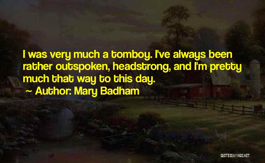 I Am Headstrong Quotes By Mary Badham
