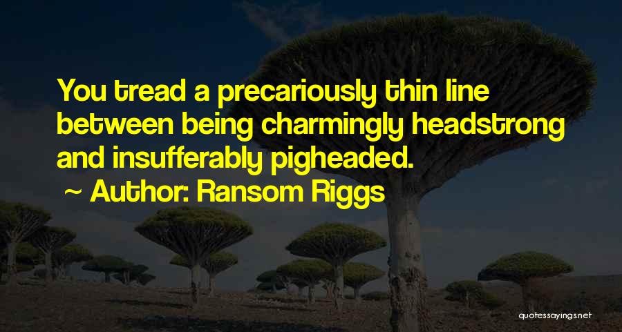 I Am Headstrong Quotes By Ransom Riggs