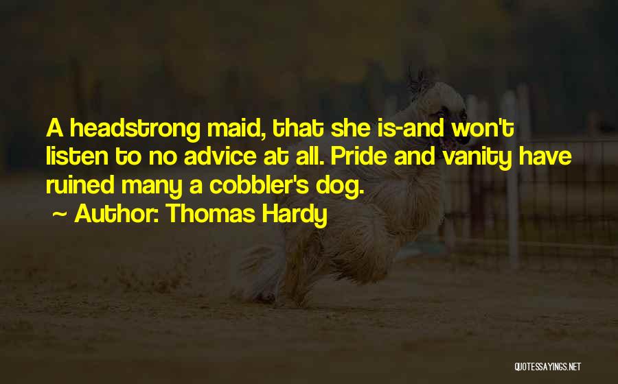 I Am Headstrong Quotes By Thomas Hardy