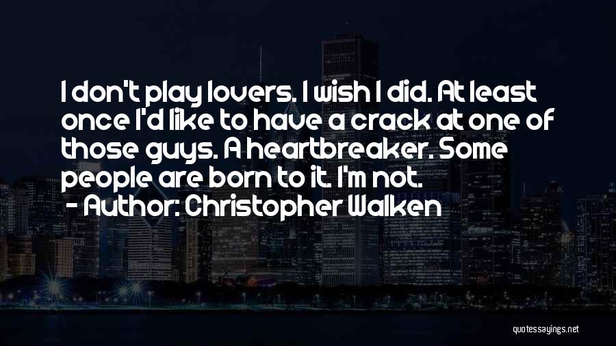 I Am Heartbreaker Quotes By Christopher Walken