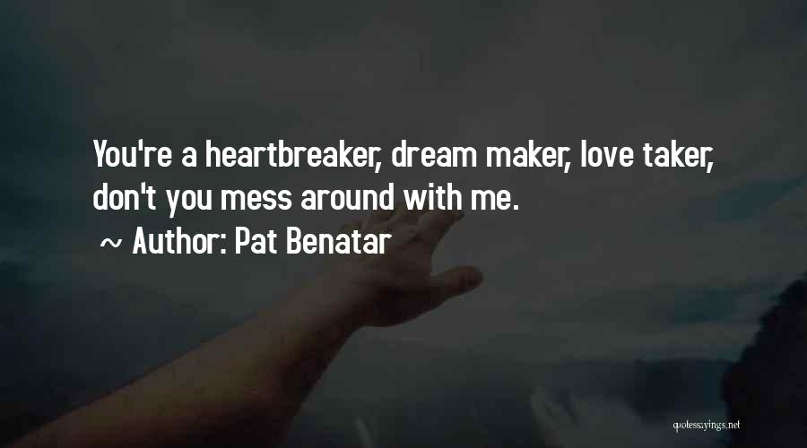 I Am Heartbreaker Quotes By Pat Benatar