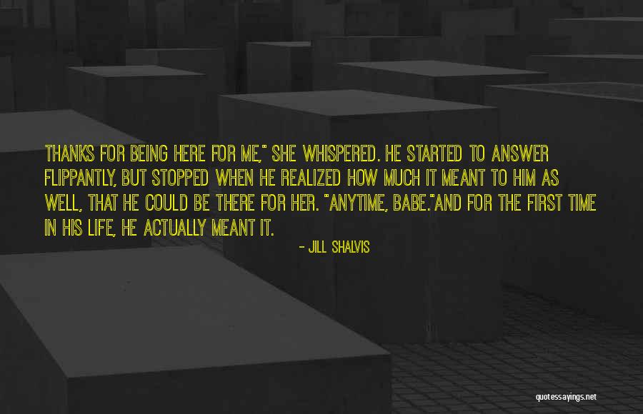 I Am Here Anytime Quotes By Jill Shalvis I Am Here Anytime Quotes By Jill Shalvis
