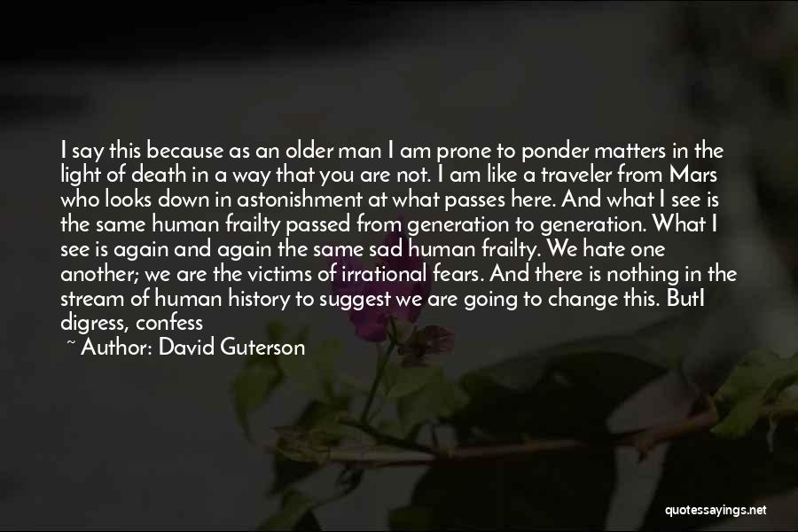 I Am Here Because Of You Quotes By David Guterson