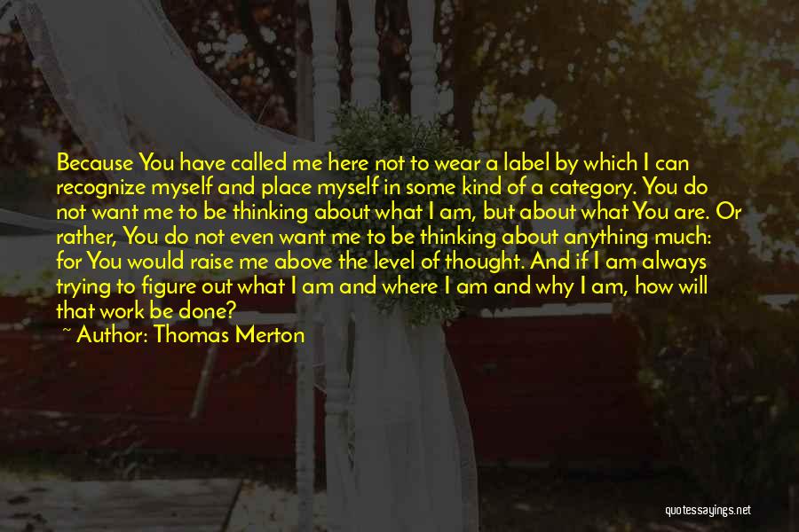 I Am Here Because Of You Quotes By Thomas Merton