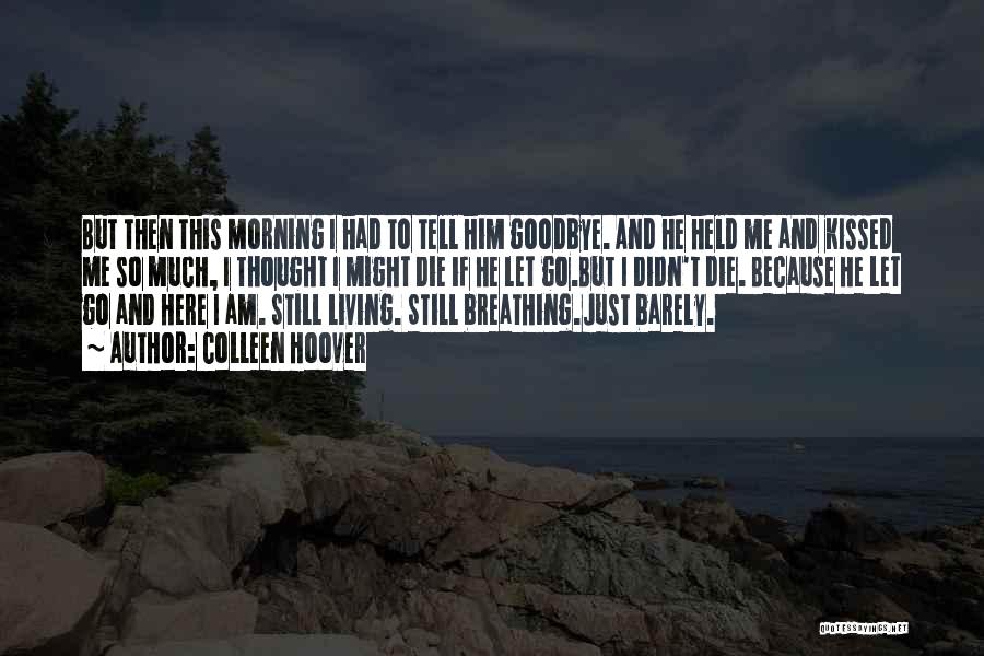 I Am Here Because Quotes By Colleen Hoover