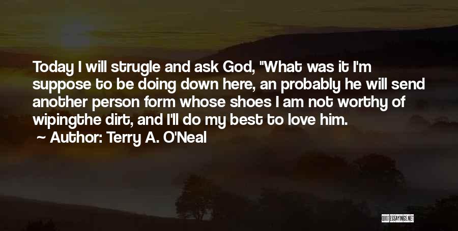 I Am Here Best Quotes By Terry A. O'Neal