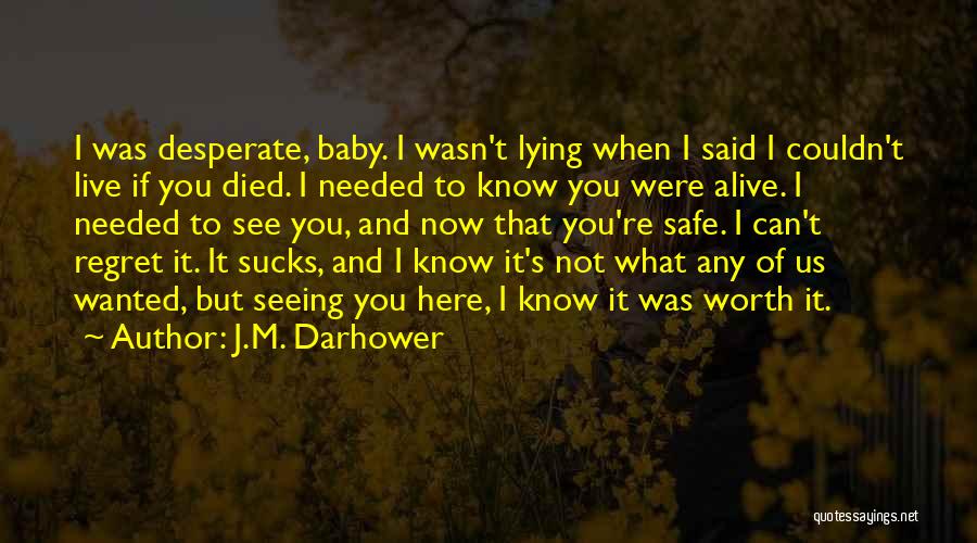 I Am Here For You Baby Quotes By J.M. Darhower