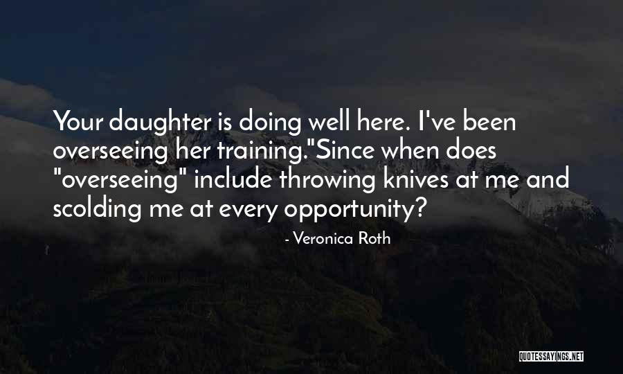 I Am Here For You Daughter Quotes By Veronica Roth I Am Here For You Daughter Quotes By Veronica Roth