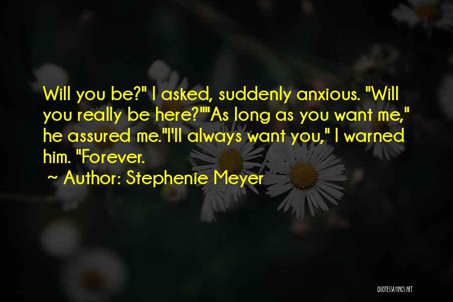 I Am Here For You Forever Quotes By Stephenie Meyer