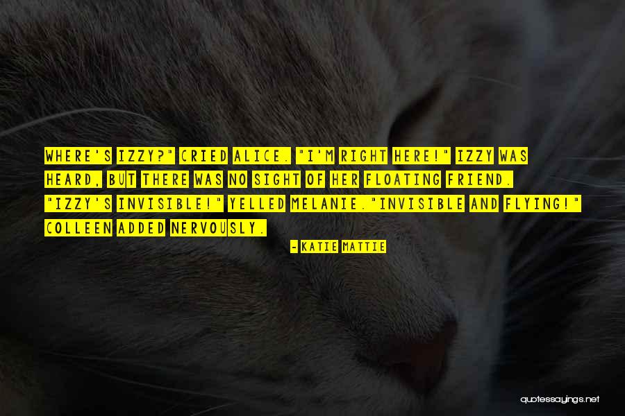 I Am Here For You Friend Quotes By Katie Mattie I Am Here For You Friend Quotes By Katie Mattie