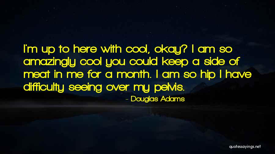 I Am Here For You Quotes By Douglas Adams