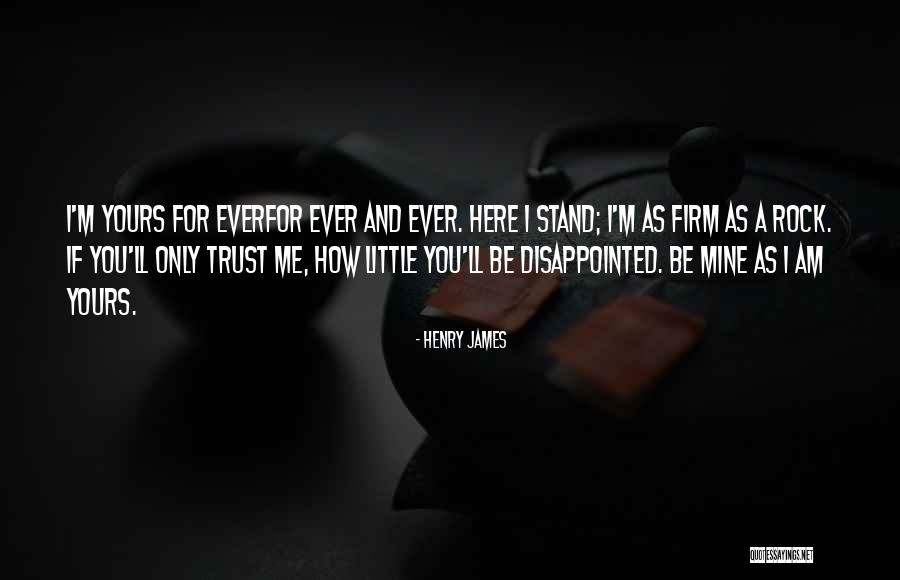 I Am Here For You Quotes By Henry James I Am Here For You Quotes By Henry James