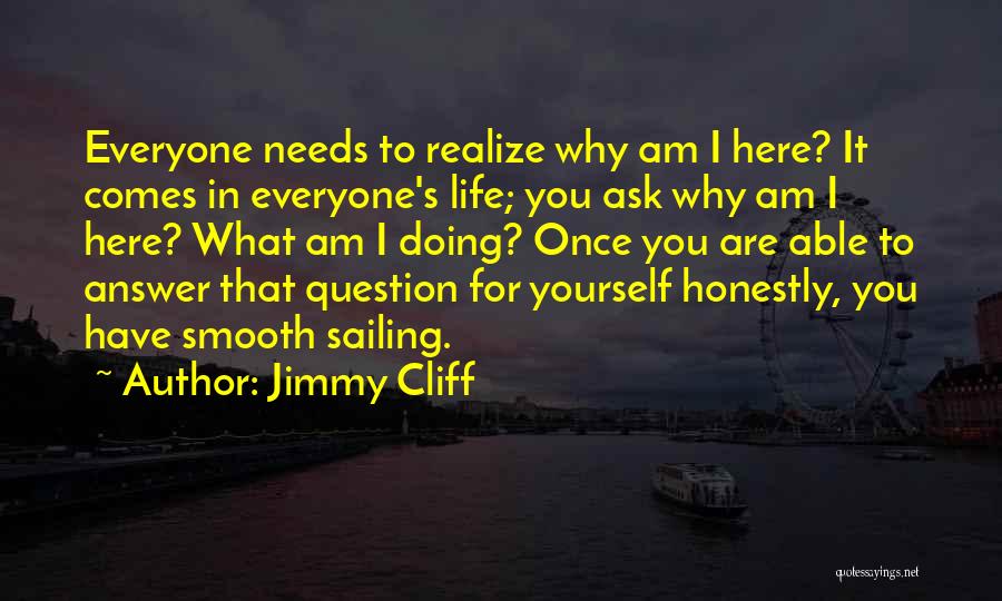 I Am Here For You Quotes By Jimmy Cliff