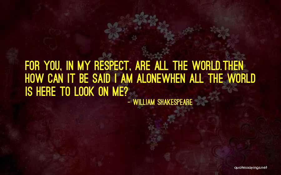 I Am Here For You Quotes By William Shakespeare