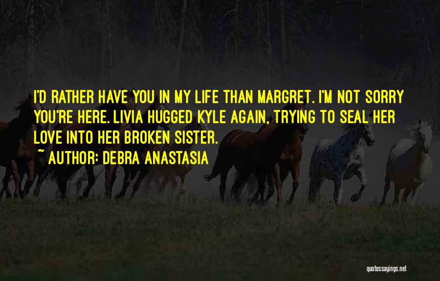 I Am Here For You Sister Quotes By Debra Anastasia