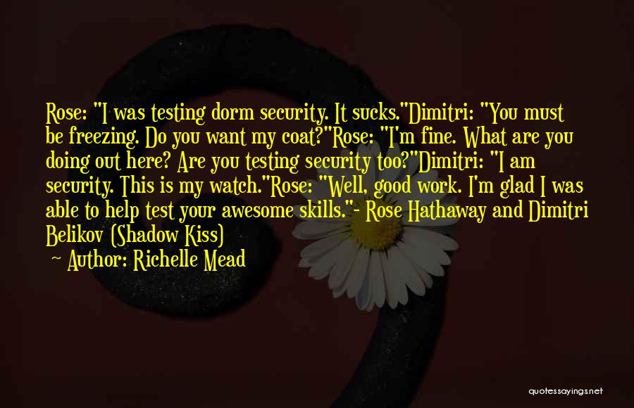 I Am Here To Help Quotes By Richelle Mead