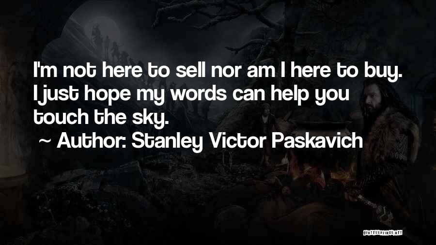 I Am Here To Help Quotes By Stanley Victor Paskavich