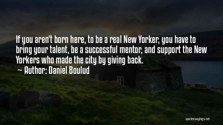 I Am Here To Support You Quotes By Daniel Boulud