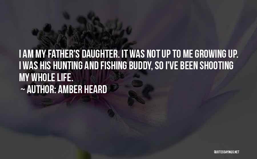 I Am His Daughter Quotes By Amber Heard