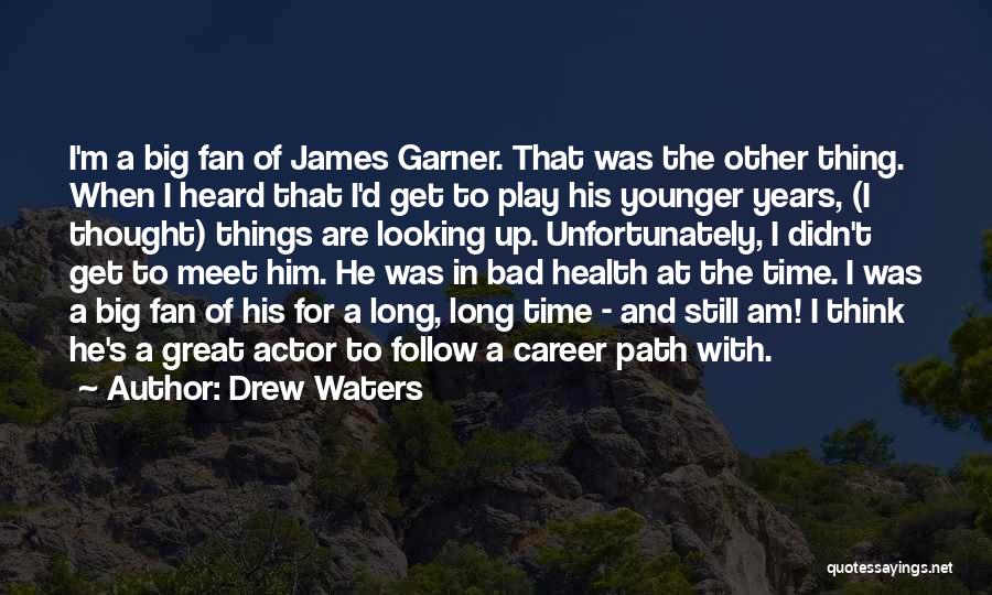 I Am His Fan Quotes By Drew Waters