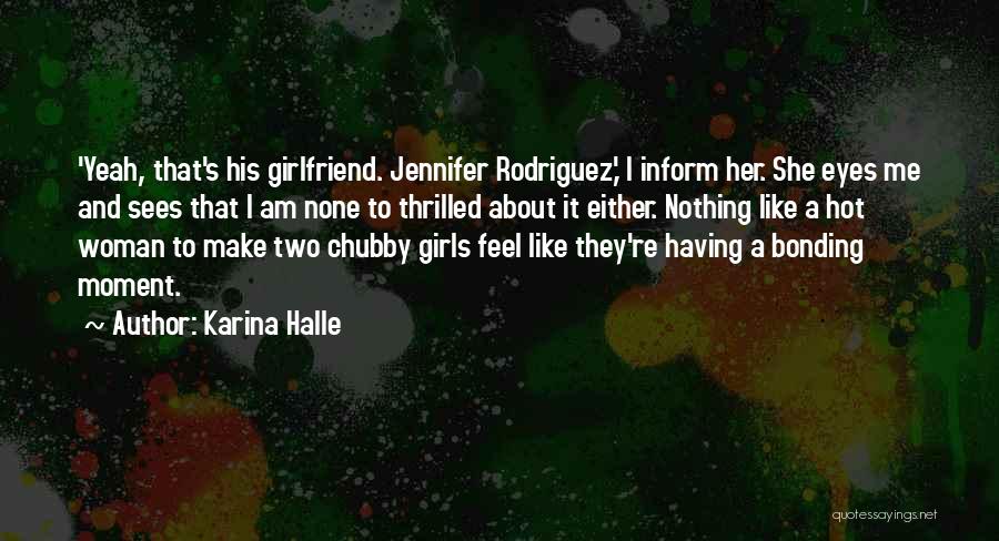 I Am His Girlfriend Quotes By Karina Halle