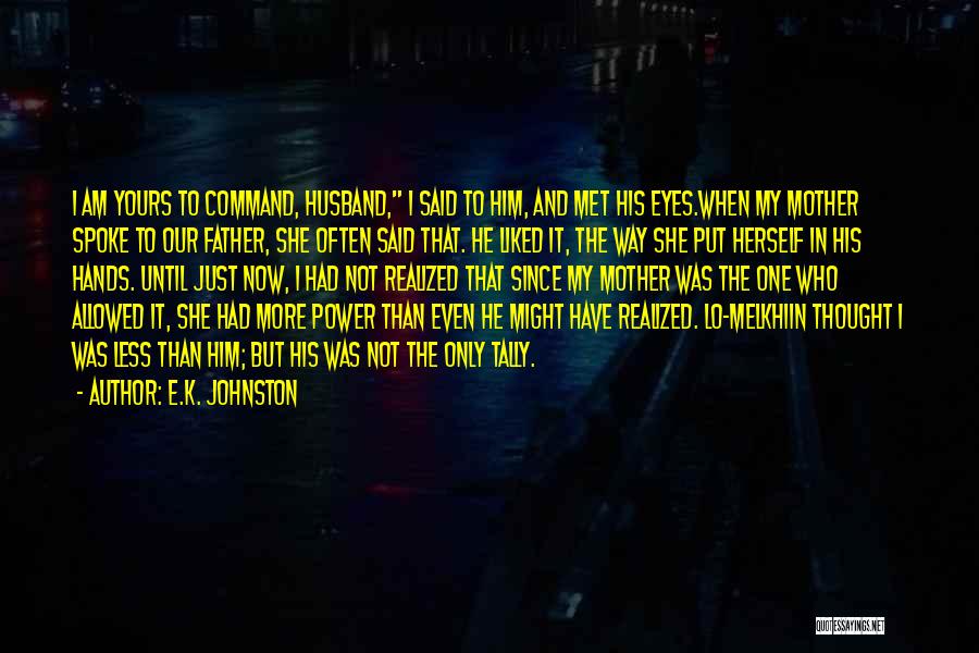 I Am His Mother Quotes By E.K. Johnston