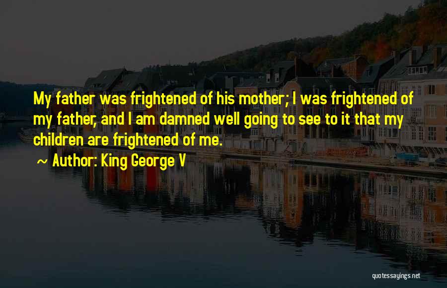 I Am His Mother Quotes By King George V