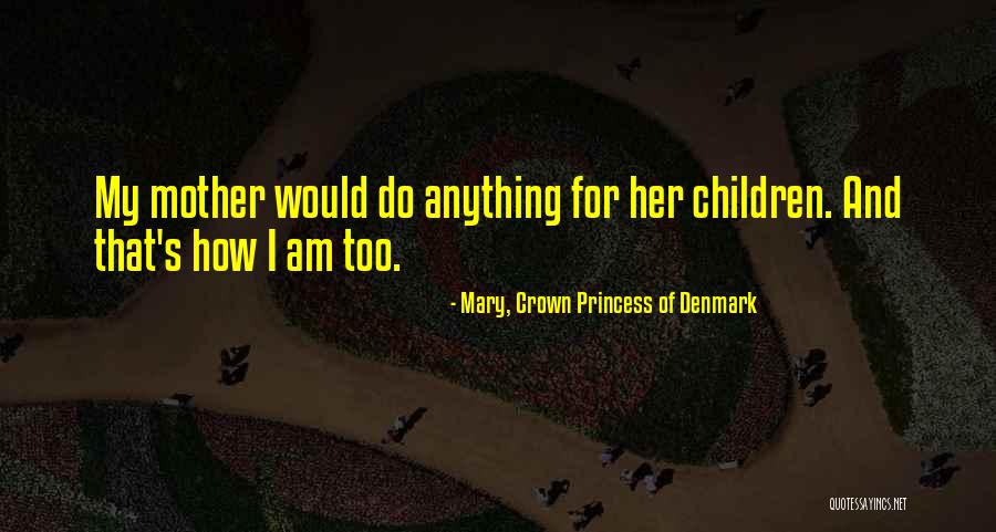 I Am His Princess Quotes By Mary, Crown Princess Of Denmark