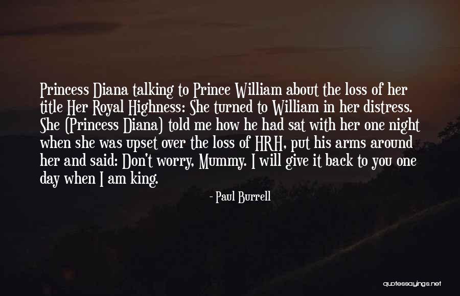 I Am His Princess Quotes By Paul Burrell