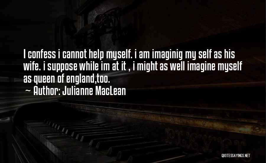 I Am His Queen Quotes By Julianne MacLean