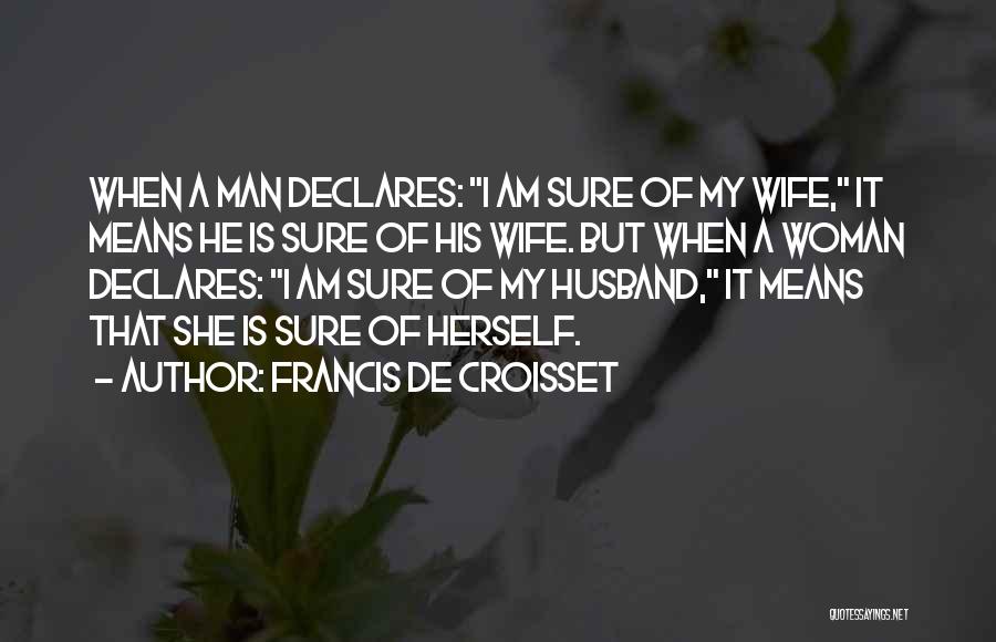 I Am His Woman Quotes By Francis De Croisset