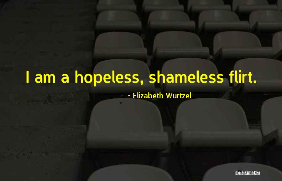 I Am Hopeless Quotes By Elizabeth Wurtzel