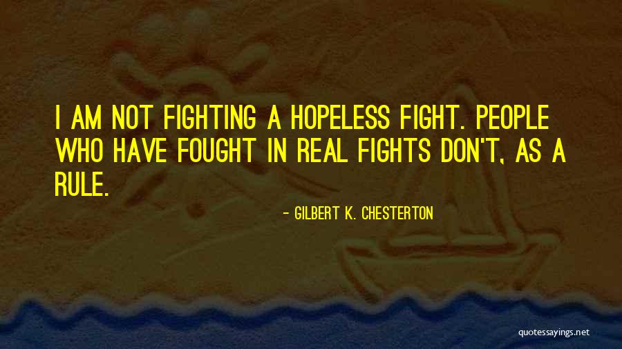 I Am Hopeless Quotes By Gilbert K. Chesterton I Am Hopeless Quotes By Gilbert K. Chesterton