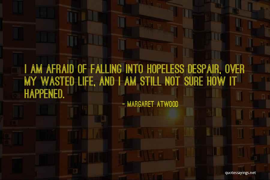 I Am Hopeless Quotes By Margaret Atwood I Am Hopeless Quotes By Margaret Atwood