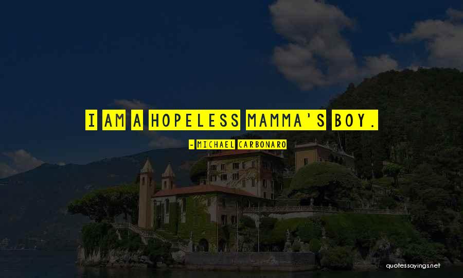 I Am Hopeless Quotes By Michael Carbonaro I Am Hopeless Quotes By Michael Carbonaro