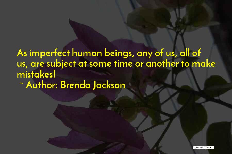 I Am Human And I Make Mistakes Quotes By Brenda Jackson