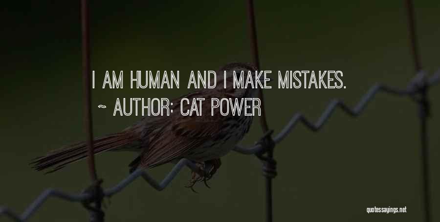 I Am Human And I Make Mistakes Quotes By Cat Power