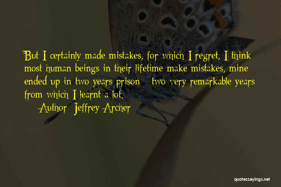 I Am Human And I Make Mistakes Quotes By Jeffrey Archer