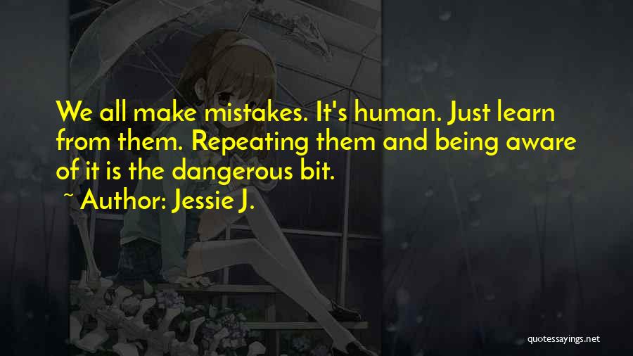 I Am Human And I Make Mistakes Quotes By Jessie J.