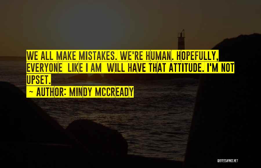 I Am Human And I Make Mistakes Quotes By Mindy McCready