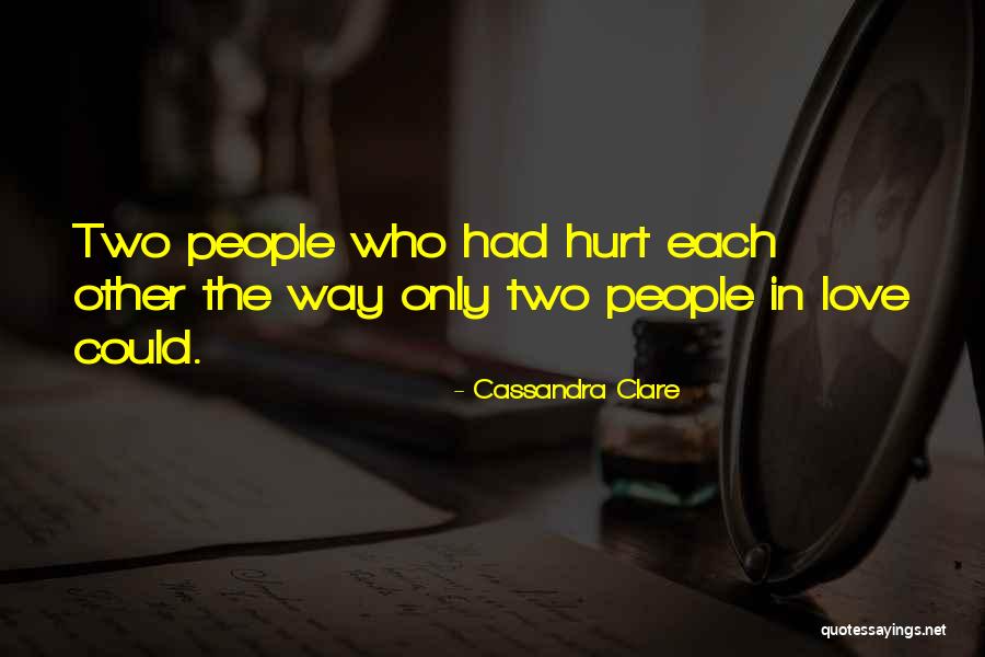 I Am Hurt But I Still Love You Quotes By Cassandra Clare I Am Hurt But I Still Love You Quotes By Cassandra Clare
