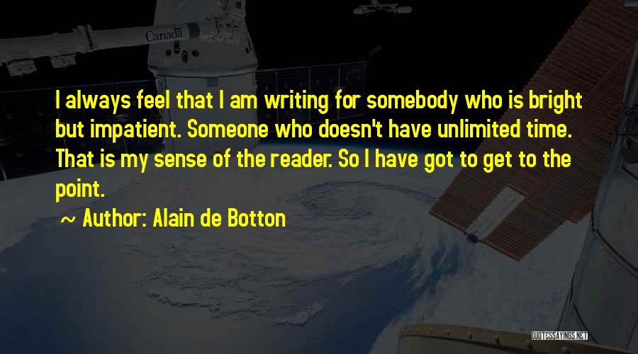 I Am Impatient Quotes By Alain De Botton