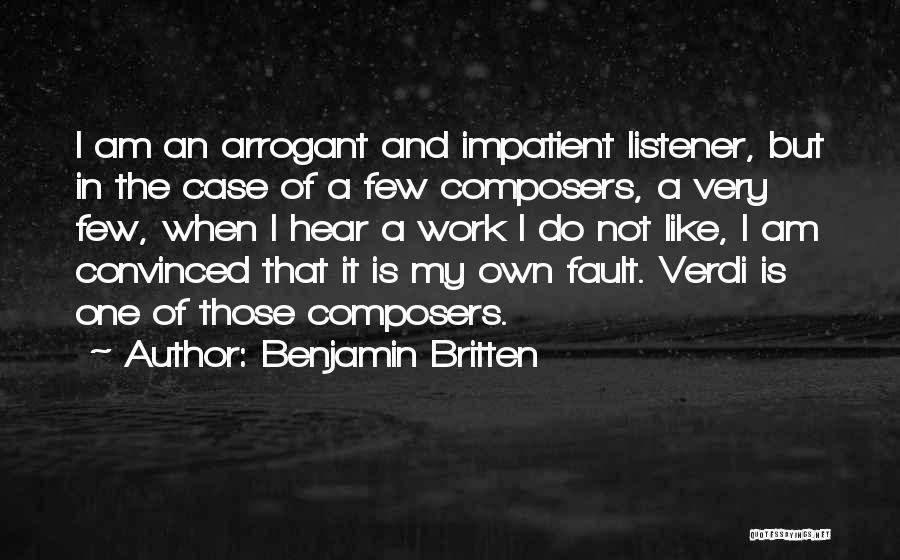 I Am Impatient Quotes By Benjamin Britten