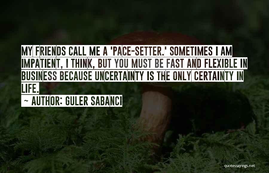 I Am Impatient Quotes By Guler Sabanci